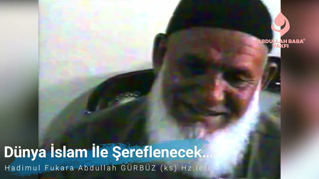 Dünya İslam İle Şereflenecek… | Abdullah Baba (ks) Hz.leri...