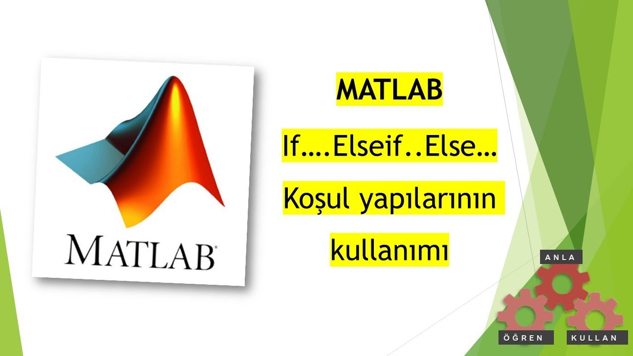 MATLAB'da Koşullar (IF--ELSEIF--ELSE)