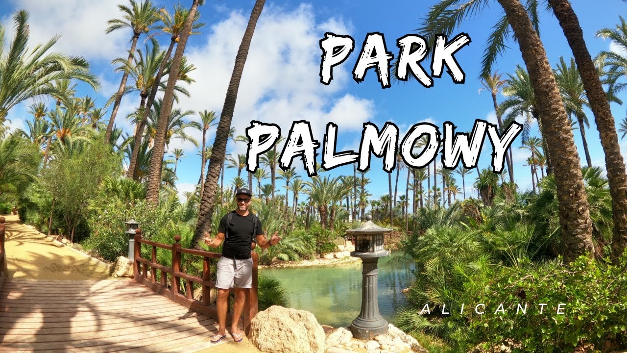 Park Palmowy / El parque del Palmeral - Alicante ( Hiszpania ) 🇪🇸