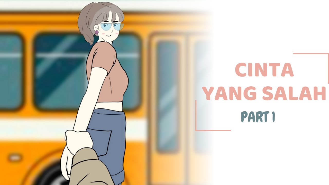 CINTA YANG SALAH PART 1 - CLAnimasi