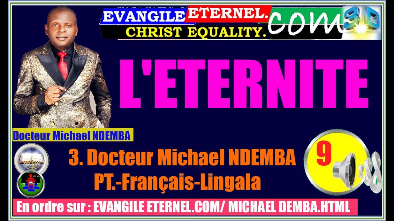 9  Evangile Eternel  Com MD PT🔊 3 9 31  L'ETERNITE 1  MICHAEL DEMBA  PT 9🔊 Li Fr