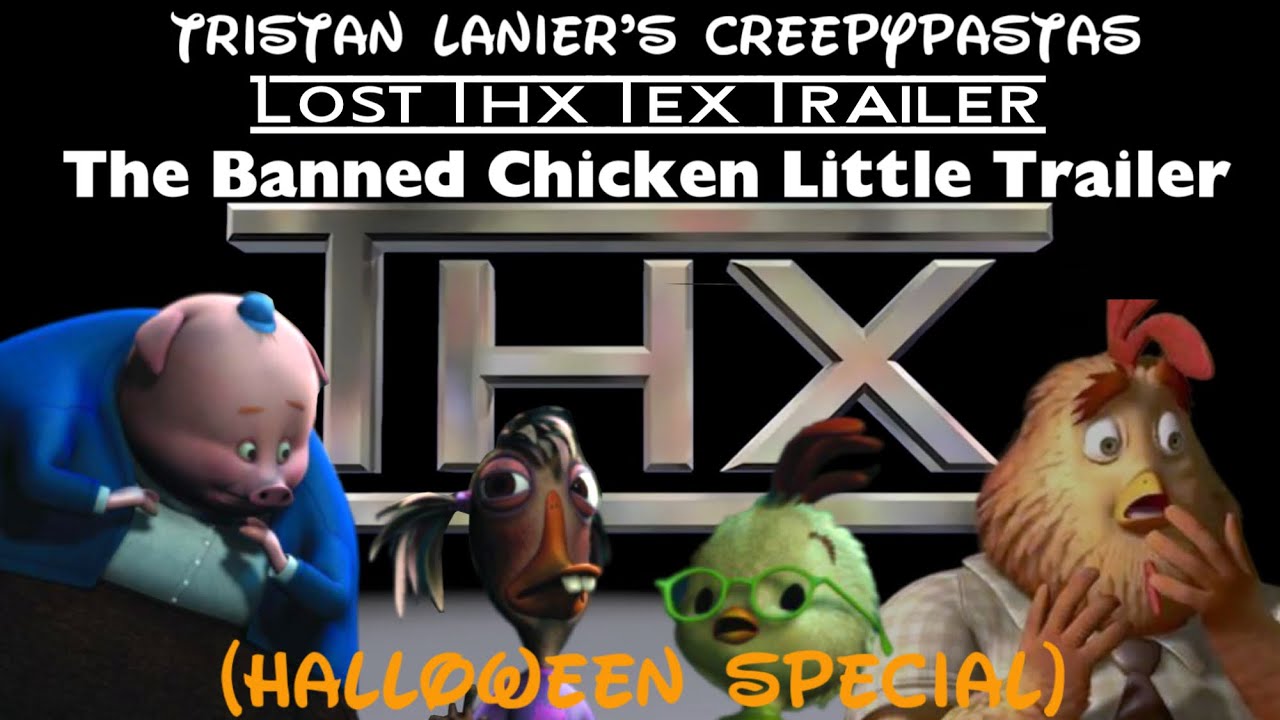 (HALLOWEEN SPECIAL) TL's Creepypastas - Lost THX Tex Trailer: The Banned Chicken Little Trailer
