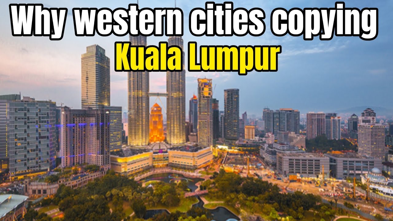 Why Western Cities are Copying Kuala Lumpur in 2026 ? - Trip Sphere