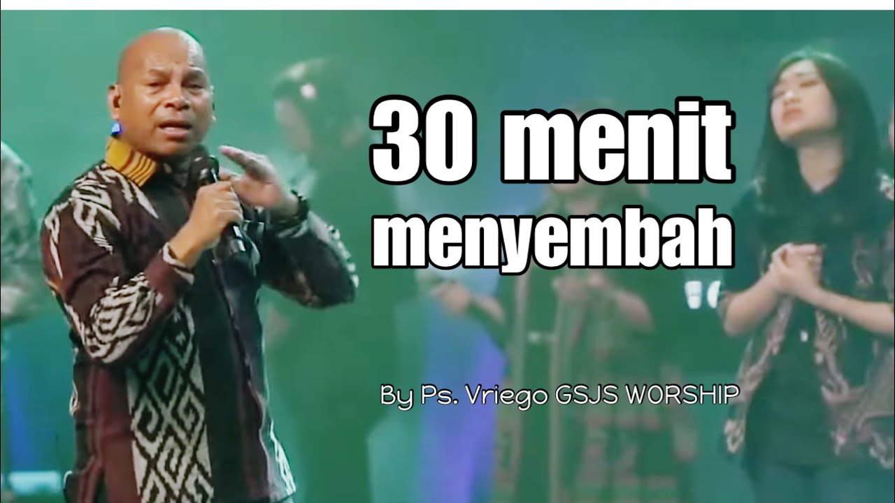 30 Menit Menyembah by Ps. Vriego Soplely || GSJS Pakuwon Mall, Surabaya
