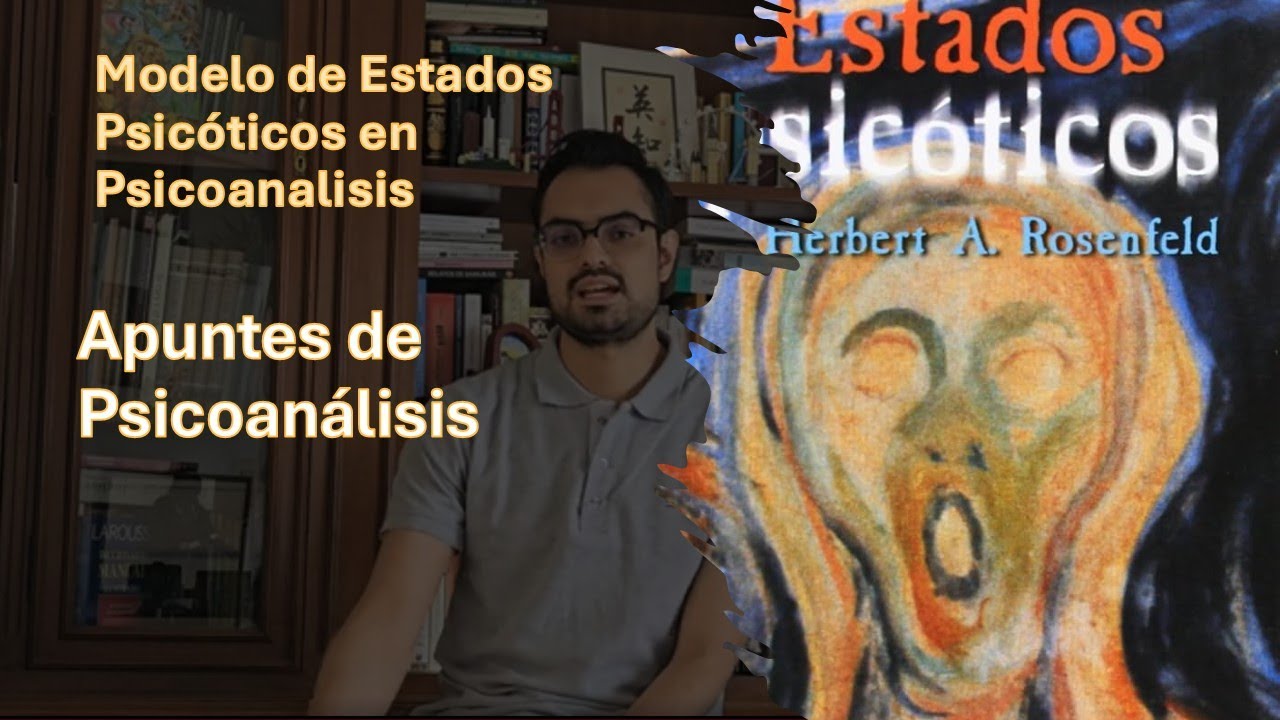 Apuntes de Psicoanálisis | H. Rosenfeld | Modelo de Estados Psicóticos en Psicoanalisis