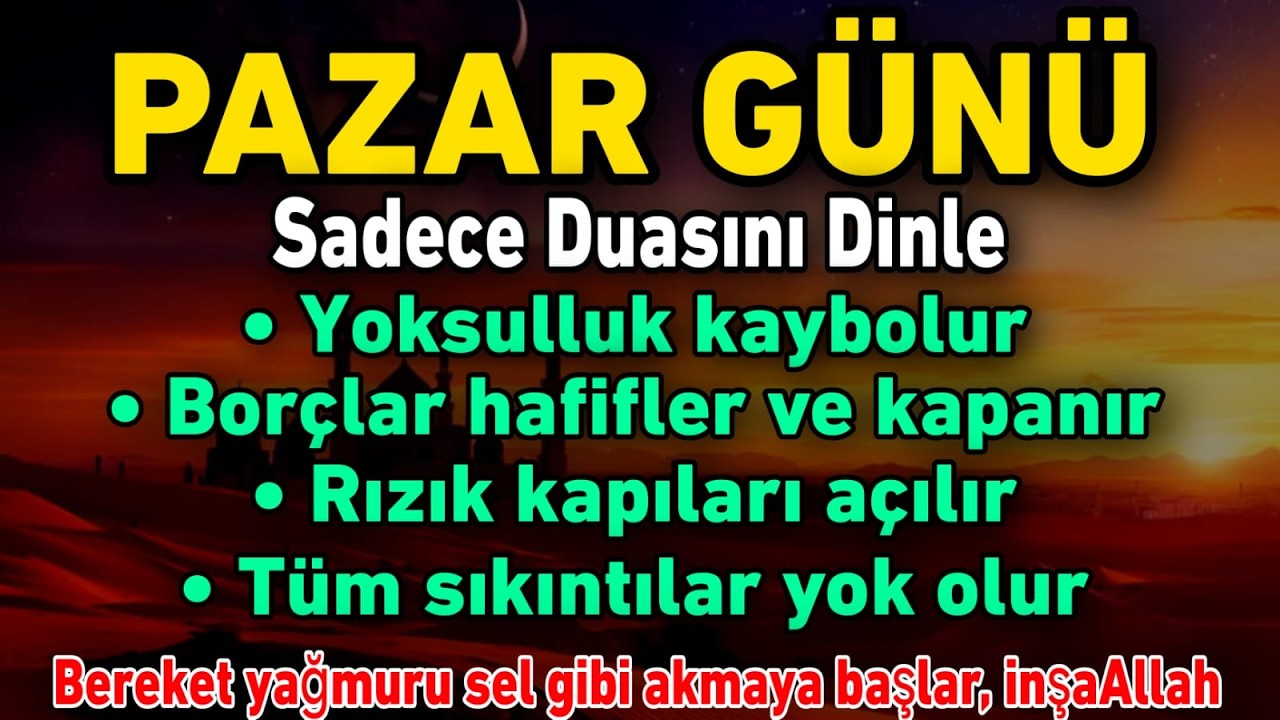 PAZAR GÜNÜNÜN EN GÜÇLÜ DUASI!Yoksulluk Gider • Borçlar Hafifler • Rızık Kapıları Açılır