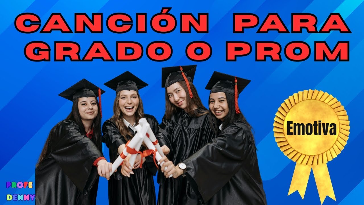 Canción para Grado o prom. EMOTIVA 