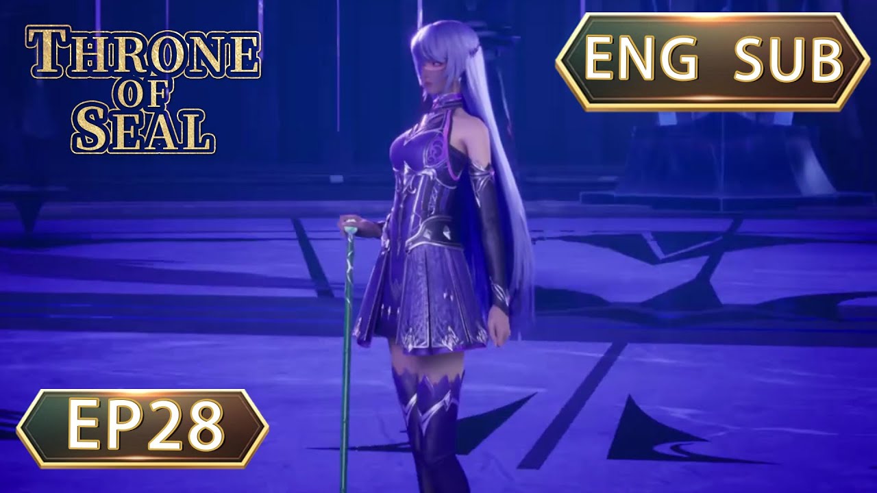 ENG SUB | Throne Of Seal [EP28] english