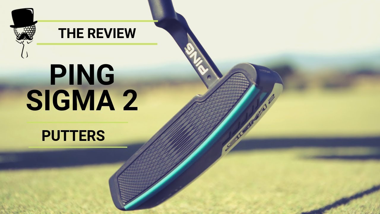 The Review: PING Sigma 2 Putters
