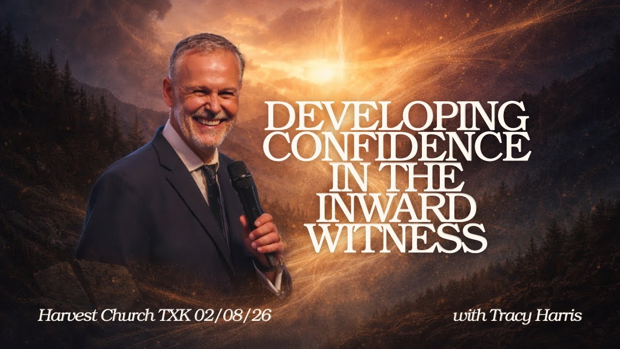 Developing Confidence in the Inward Witness with Tracy Harris | Harvest Church TXK | 02/08/26