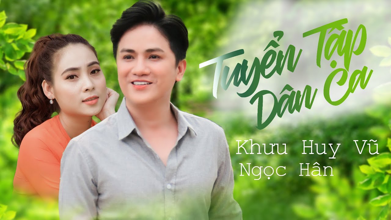 Tuyển Tập Những B&agrave;i H&aacute;t 👍 | Khưu Huy Vũ ft. Ngọc H&acirc;n