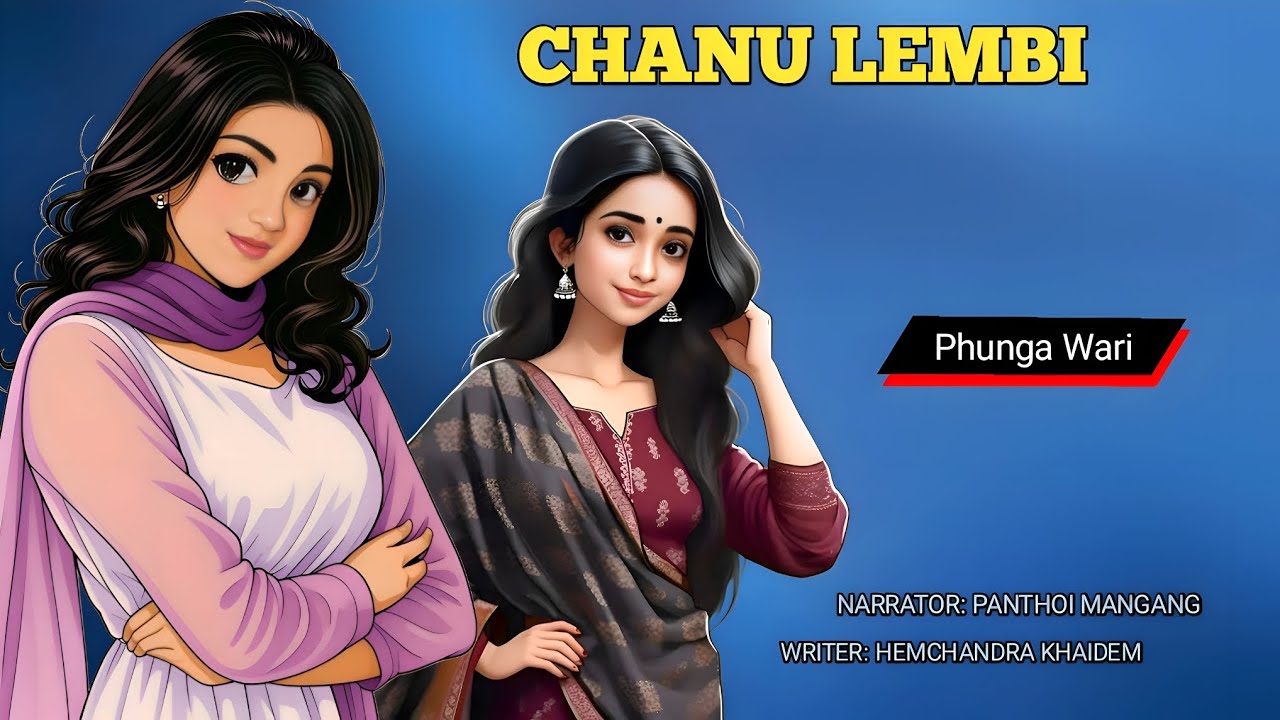 Chanu Lembi ll Phunga Wari ll🎤 Panthoi Mangang ll✍️ Hemchandra Khaidem 