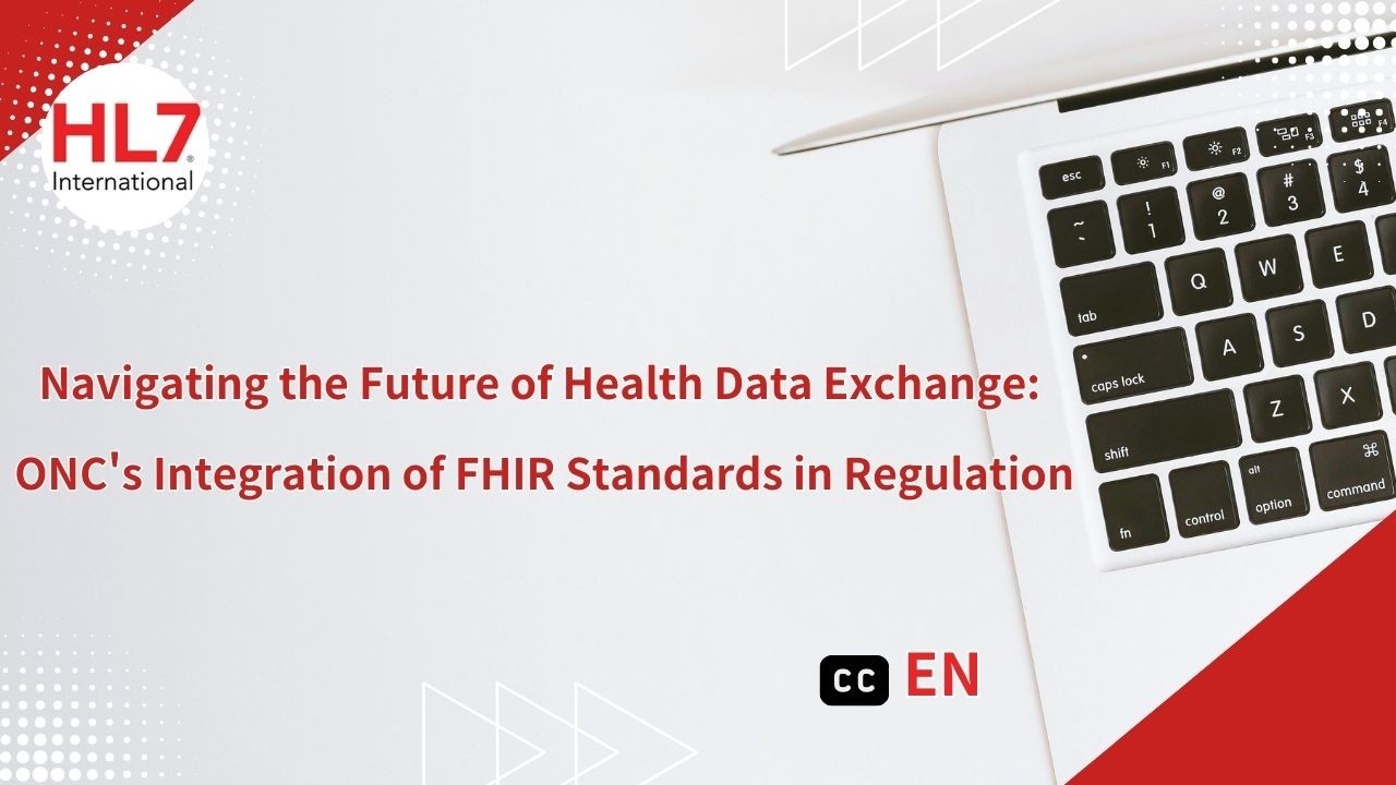 Navigating the Future of Health Data Exchange: ONC's Integration of FHIR Standards in Regulation