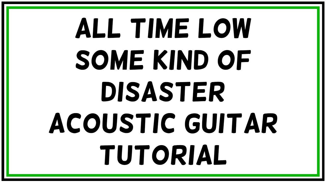 All Time Low - Some Kind of Disaster - Acoustic Guitar Tutorial