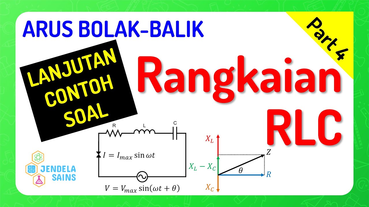 Rangkaian Listrik Arus Bolak Balik • Part 4: Lanjutan Contoh Soal Rangkaian RLC