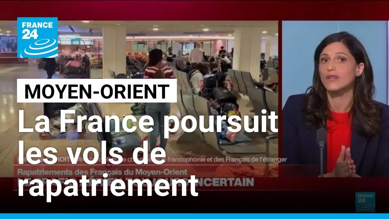 La France poursuit les vols de rapatriement des Français au Moyen‑Orient • FRANCE 24