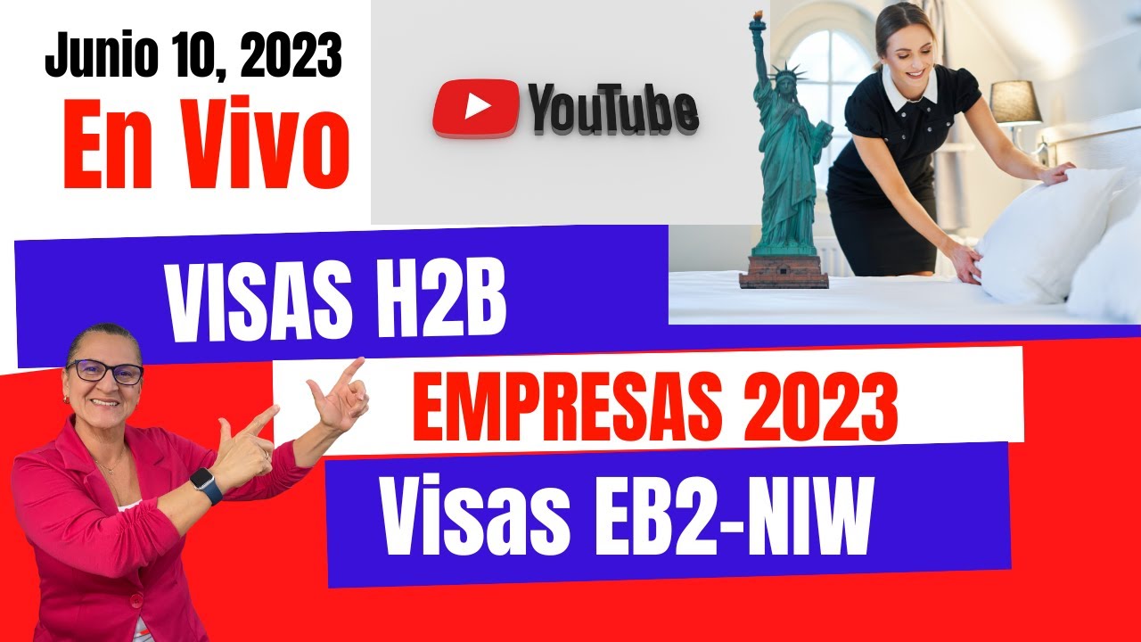 Actualizacion 2023 en Visas H2B y Visas EB2 de Interés Nacional