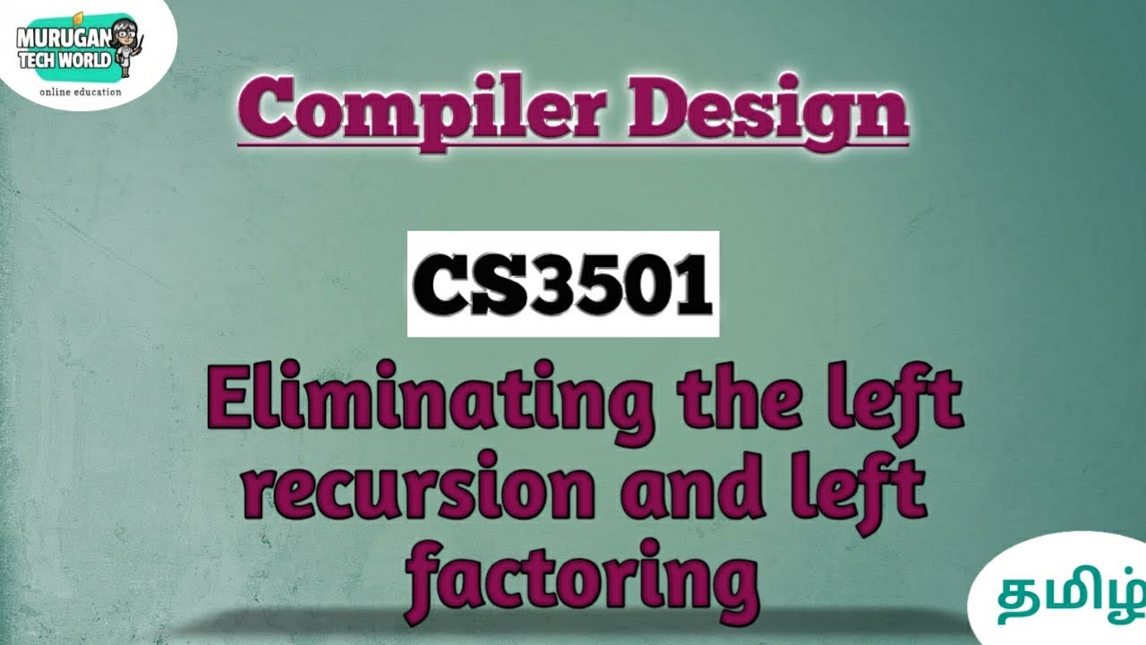 Eliminating the left recursion and left factoring  in Compiler design tamil||CS3501||CD.