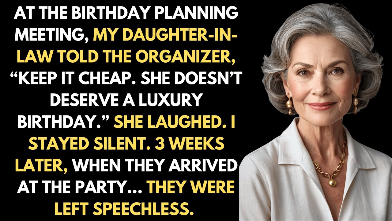 My Daughter-in-Law Said, “Keep It Cheap—She Doesn’t Deserve a Luxury Birthday” — But 3 Weeks Later…