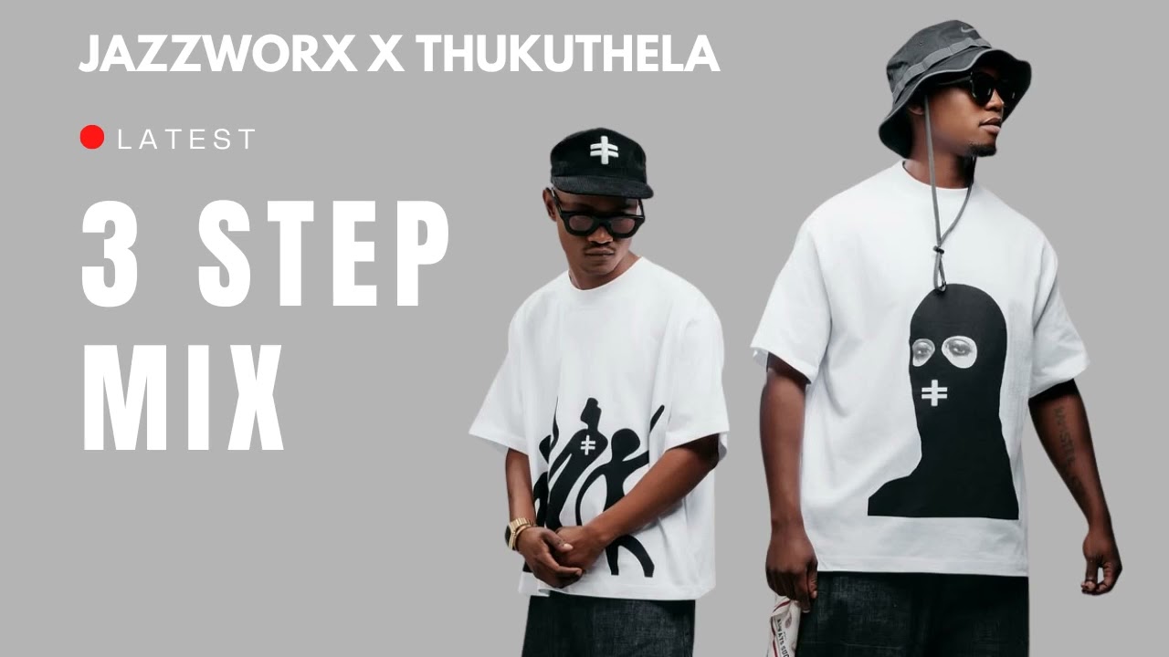 JAZZWORX X THUKUTHELA | BEST 3 STEP MIX | December 2025
