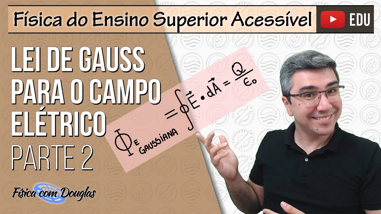 Lei de Gauss para o campo elétrico (parte 2) | Física Ensino Superior