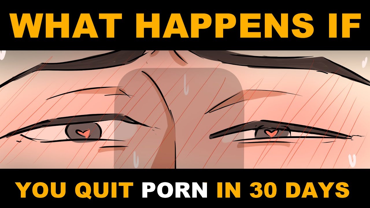 What Happens When You Quit Porn for 30 Days