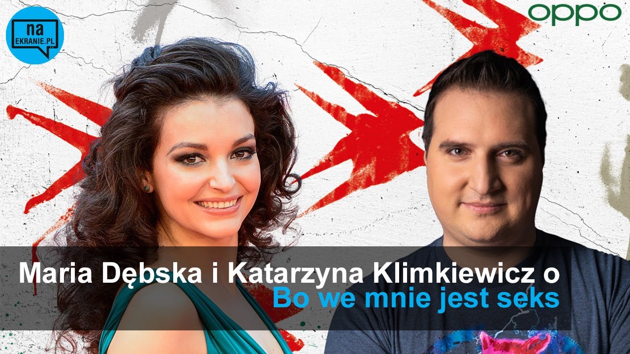 Maria Dębska i Katarzyna Klimkiewicz o filmie Bo we mnie jest seks