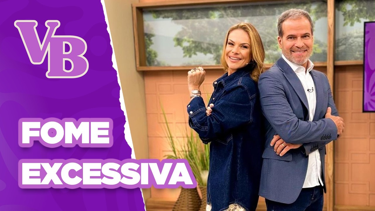 Saiba como controlar a FOME EXCESSIVA - Você Bonita (07/10/2024)