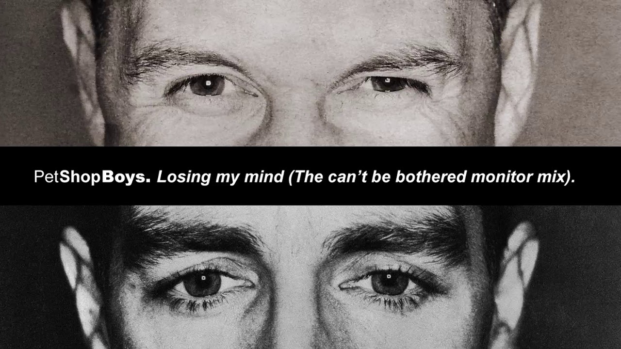 Pet Shop Boys - Losing My Mind (The 