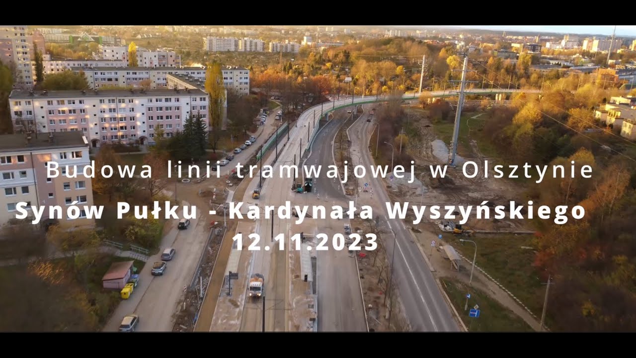 Budowa linii tramwajowej w Olsztynie - Synów Pułku - Wyszyńskiego 12.11.2023 - Tramwaje Olsztyn 4K