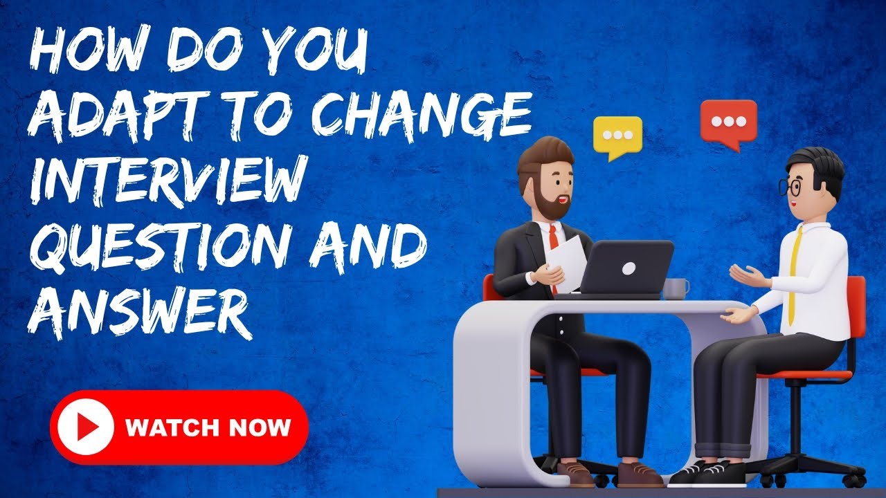 How Do You Adapt To Change Interview Question And Answer
