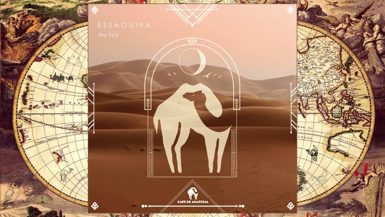 Ary Sya - Essaouira (Cafe De Anatolia Rituals)