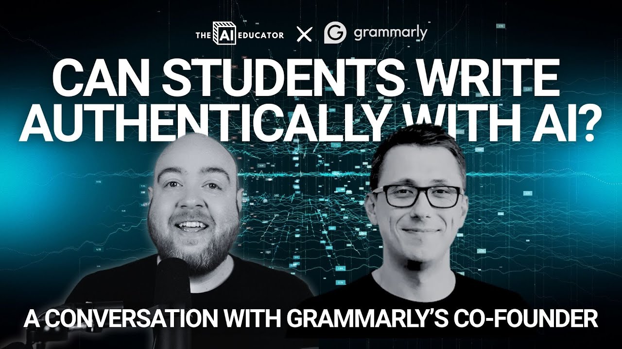 Can Students Write Authentically With AI? In Conversation with @grammarly Co-founder