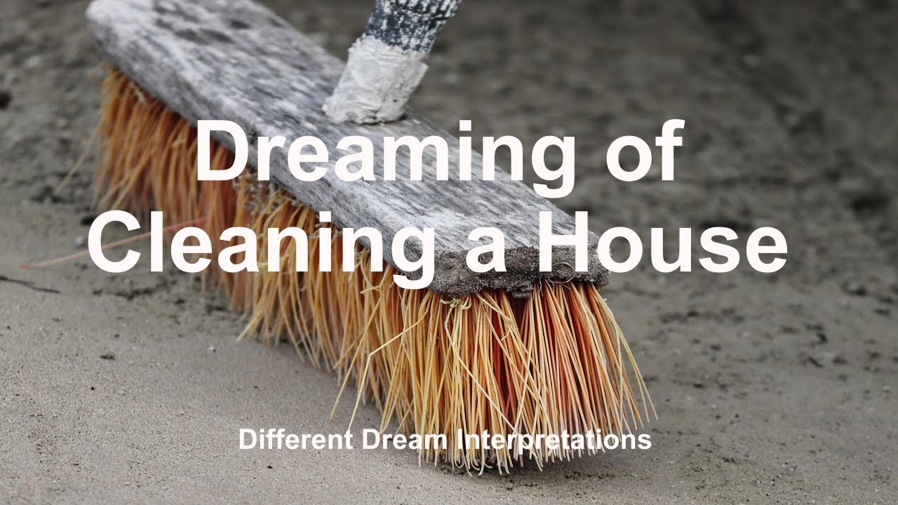 Dreaming of Cleaning a House – Dream Interpretations