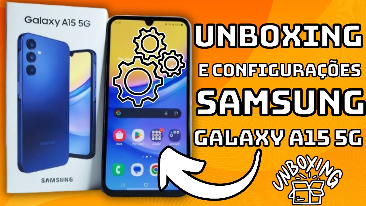 CELULAR SAMSUNG GALAXY A15 5G - UNBOXING E PRIMEIRAS CONFIGURAÇÕES