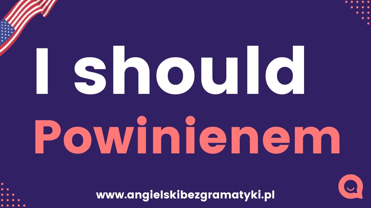 🇺🇸Język angielski: I should  - Powinienem | Czasownik modalny | www.angielskibezgramatyki.pl