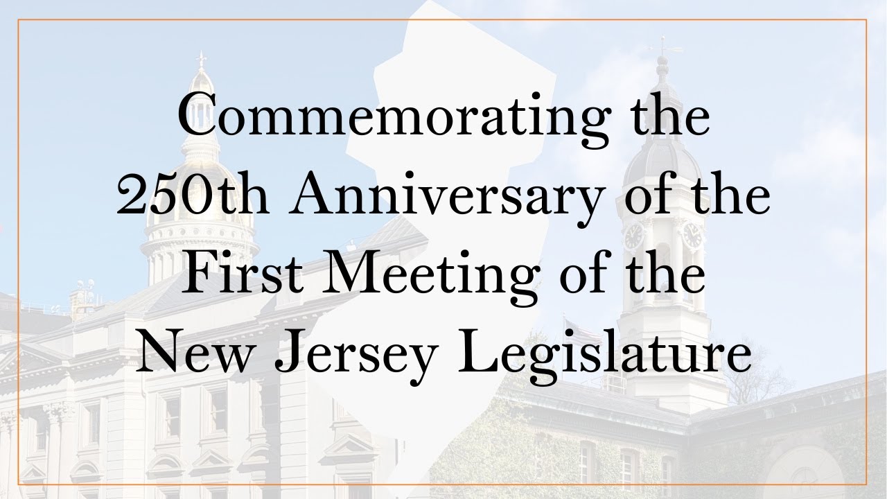 Commemorating the 250th Anniversary of the First Meeting of the New Jersey Legislature
