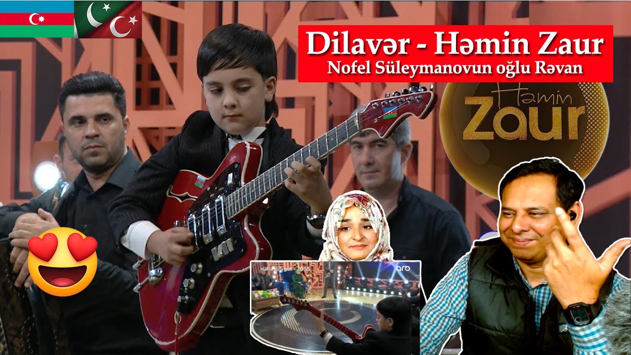 Pakistani Reaction- Nofel Süleymanovun oğlu Rəvan - Dilavər - Həmin Zaur