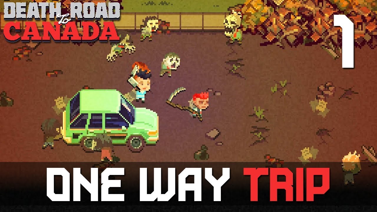 [1] One Way Trip (Let's Play Death Road to Canada w/ GaLm)