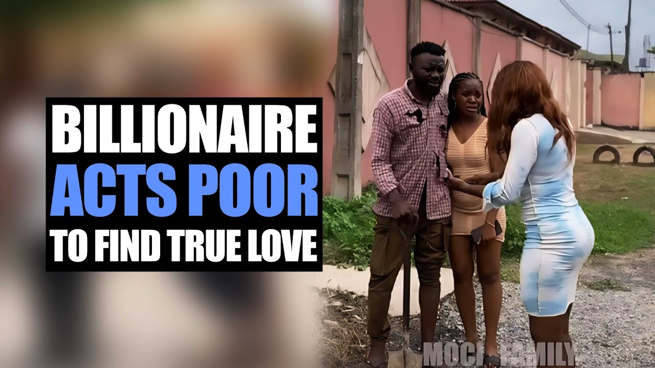 Billionaire Acts Poor To Find True Love