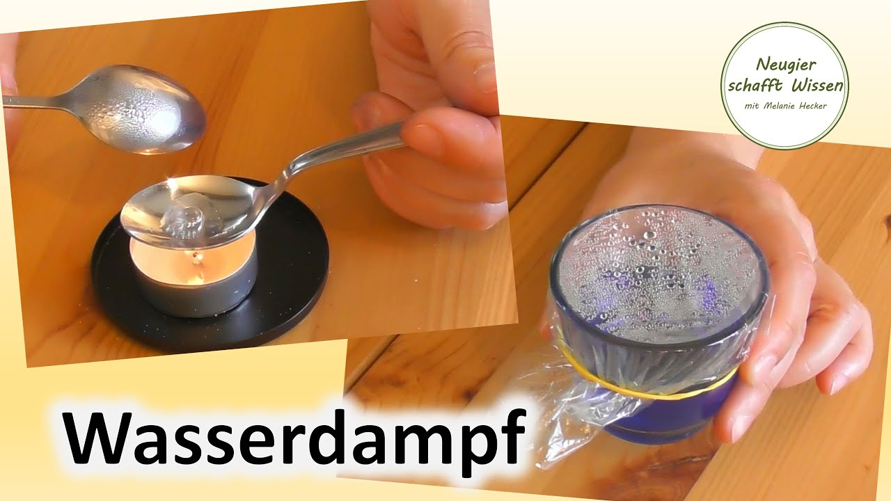 Wasserdampf sichtbar machen - Experimente mit Luft, Wasser und Feuer für Kinder