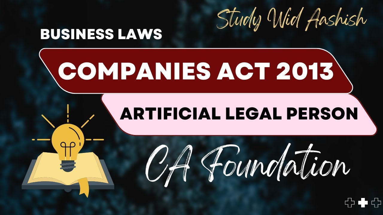 Artificial Legal Person | Companies Act 2013 | L7 | CA Foundation 2023 | Business Laws