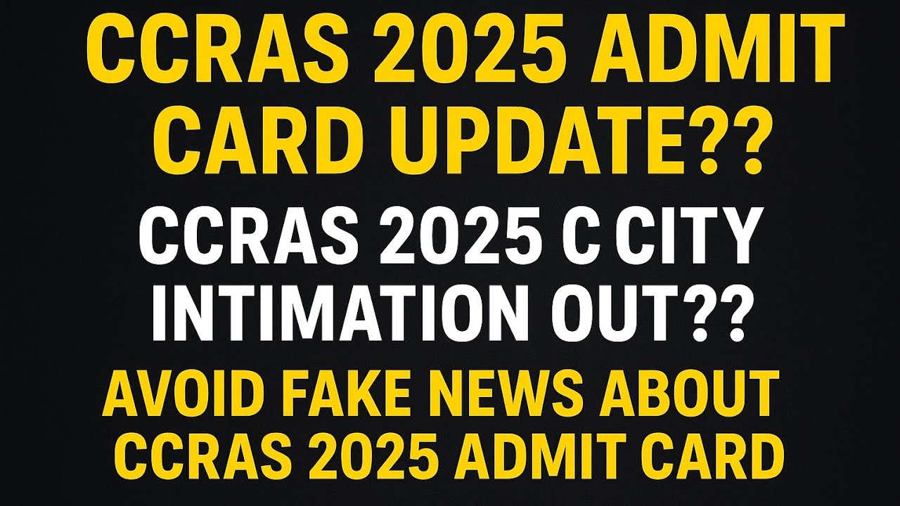 CCRAS 2025 Admit Card Update | City Intimation Out? | Beware of Fake News! CCCRAS ADMIT CARD OUT?