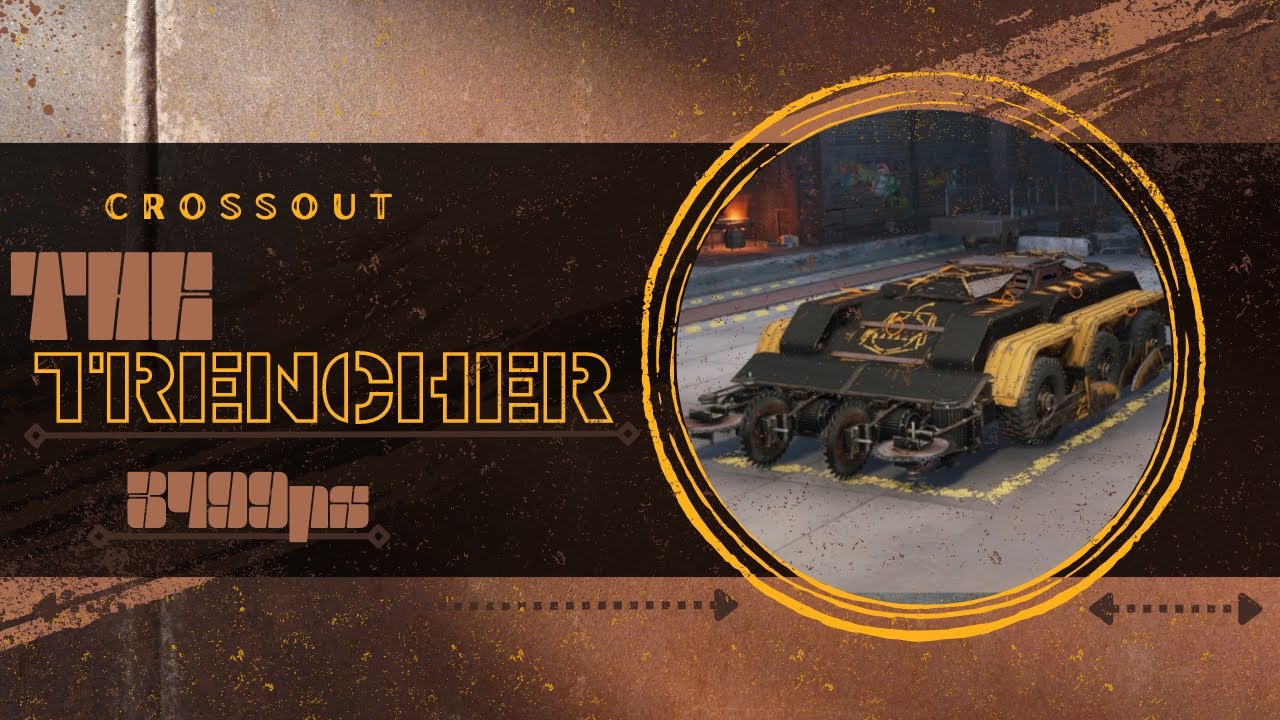 The Trencher - Crossout's best Melee Build at 3499PS