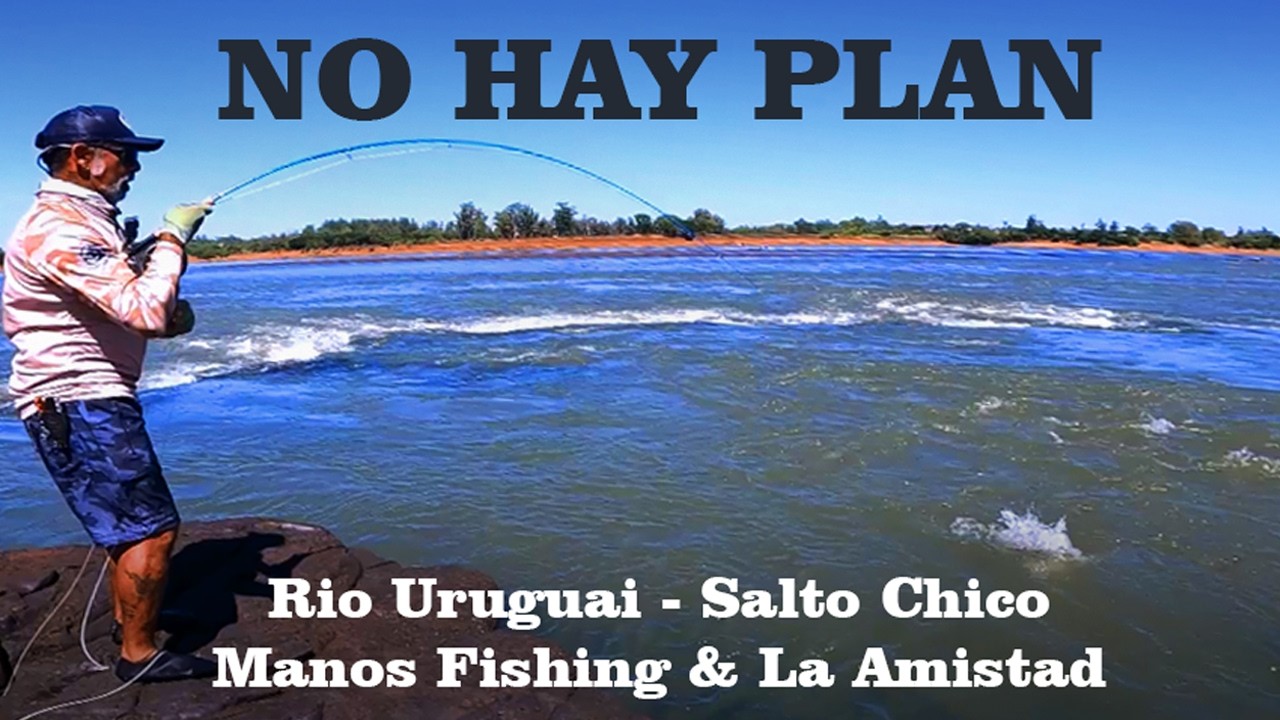 Kid Ocelos - NO HAY PLAN - Rio Uruguai - Salto Chico - Manos Fishing & La Amistad