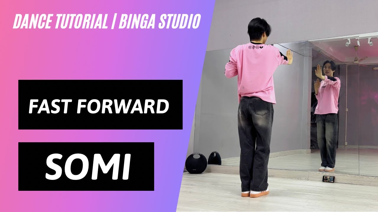 [HƯỚNG DẪN NHẢY/DANCE TUTORIAL] SOMI - Fast Forward by BinGa STUDIO | MIRRORED
