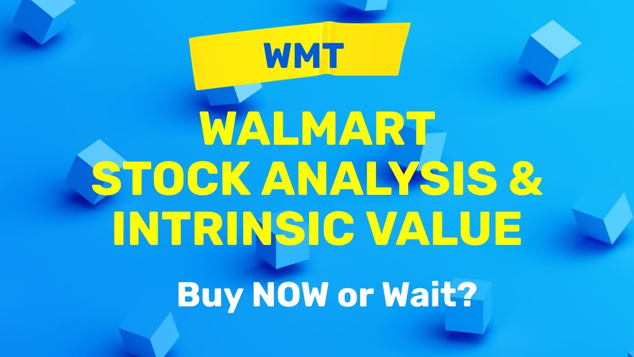 Walmart (WMT) Stock Analysis and Intrinsic Value | Buy Now or Wait?