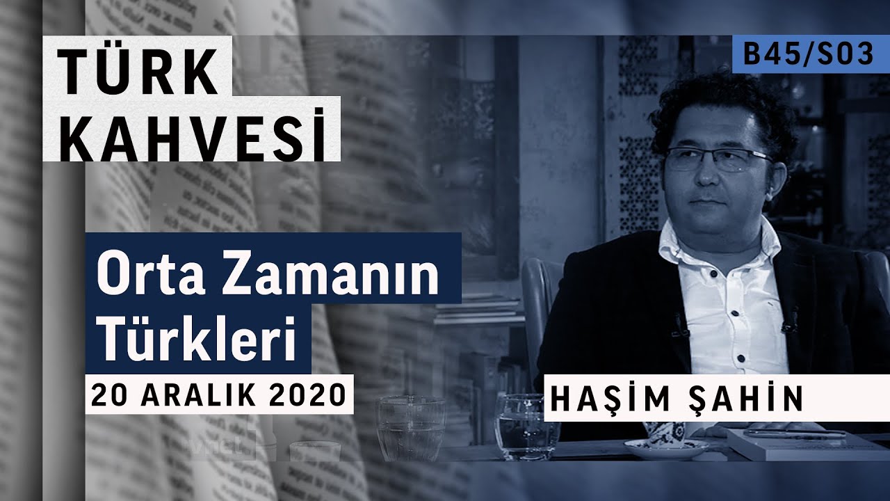 Orta Zamanın Türkleri | Türk Kahvesi - Haşim Şahin - B45/S03