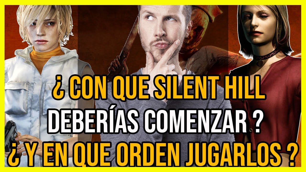 ¿ Con que SILENT HILL deberías Comenzar ? ¿ y en que Orden Jugarlos ?