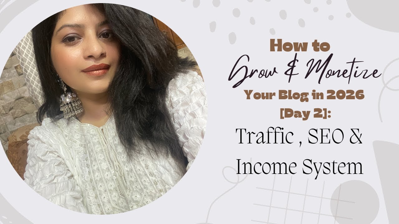 How to Grow & Monetize Your Blog in 2026 (Day 2): Traffic, SEO & Income Systems